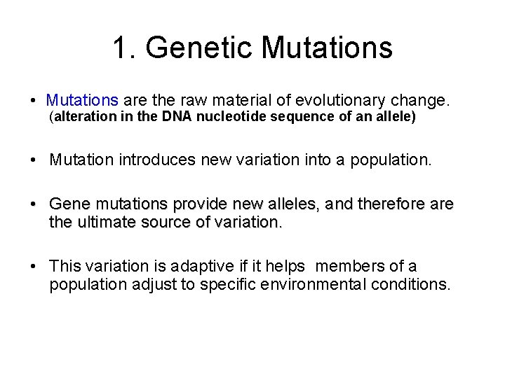 1. Genetic Mutations • Mutations are the raw material of evolutionary change. (alteration in