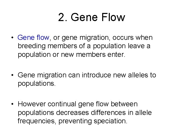 2. Gene Flow • Gene flow, or gene migration, occurs when breeding members of