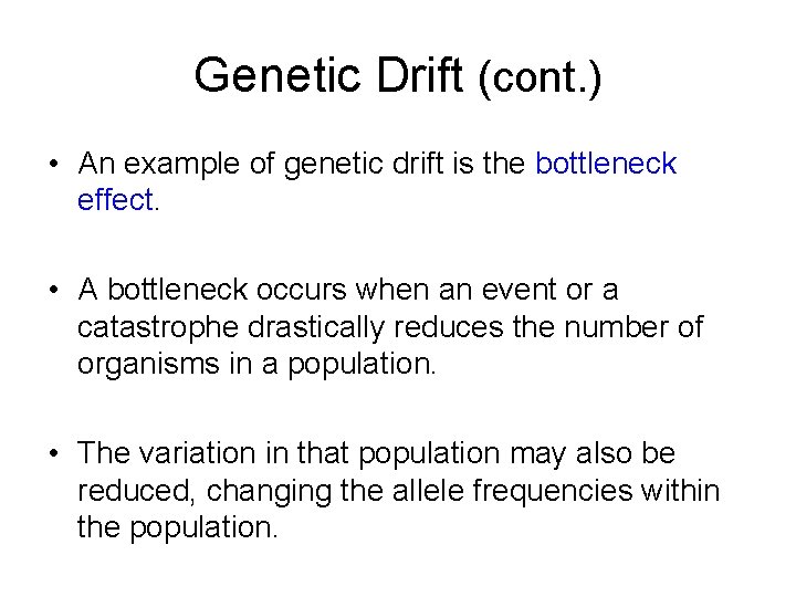 Genetic Drift (cont. ) • An example of genetic drift is the bottleneck effect.