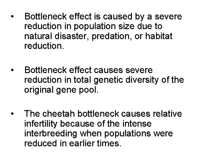  • Bottleneck effect is caused by a severe reduction in population size due
