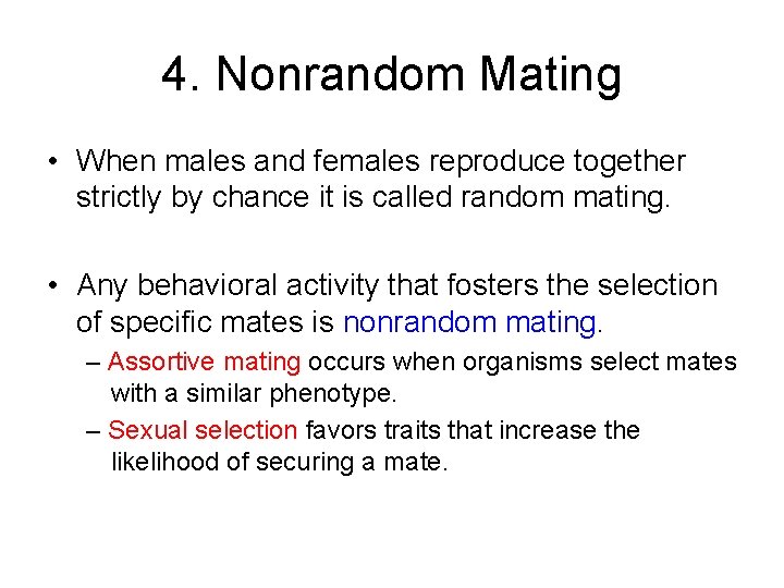 4. Nonrandom Mating • When males and females reproduce together strictly by chance it