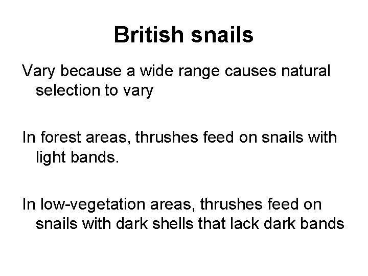 British snails Vary because a wide range causes natural selection to vary In forest