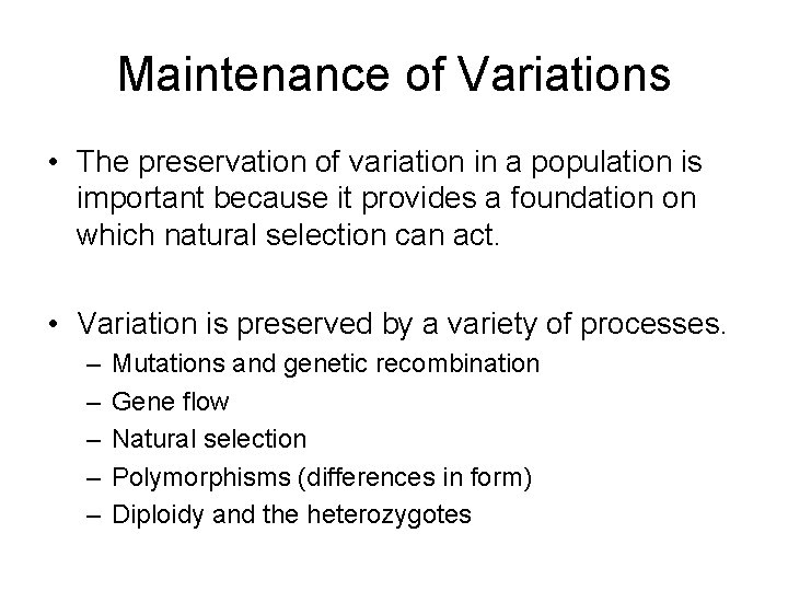 Maintenance of Variations • The preservation of variation in a population is important because