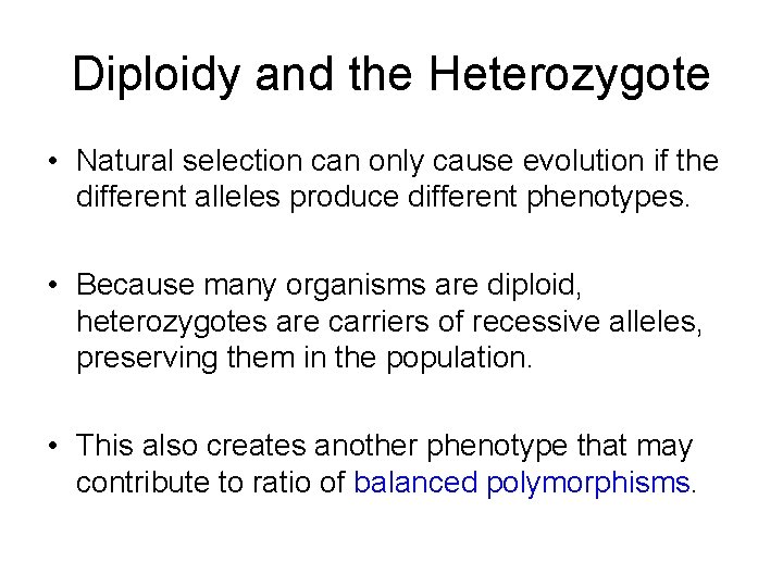 Diploidy and the Heterozygote • Natural selection can only cause evolution if the different