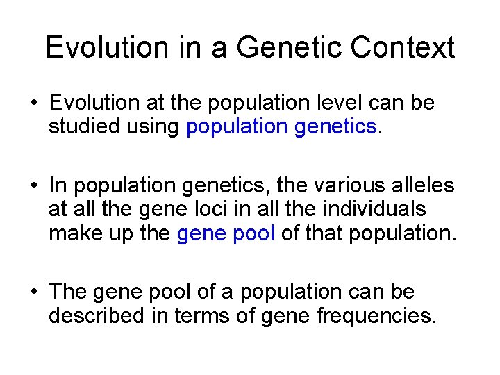 Evolution in a Genetic Context • Evolution at the population level can be studied