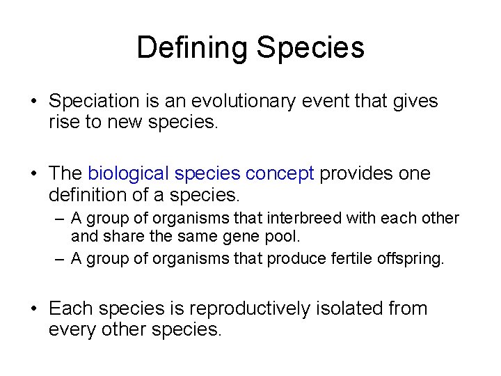 Defining Species • Speciation is an evolutionary event that gives rise to new species.