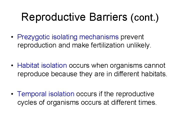 Reproductive Barriers (cont. ) • Prezygotic isolating mechanisms prevent reproduction and make fertilization unlikely.