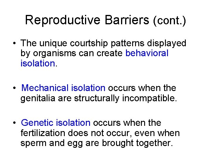 Reproductive Barriers (cont. ) • The unique courtship patterns displayed by organisms can create