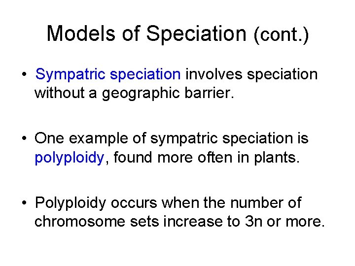 Models of Speciation (cont. ) • Sympatric speciation involves speciation without a geographic barrier.