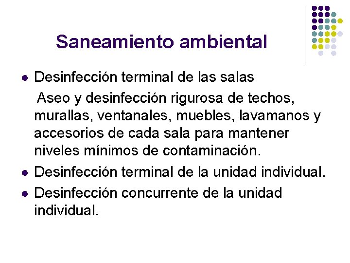 Saneamiento ambiental l Desinfección terminal de las salas Aseo y desinfección rigurosa de techos,