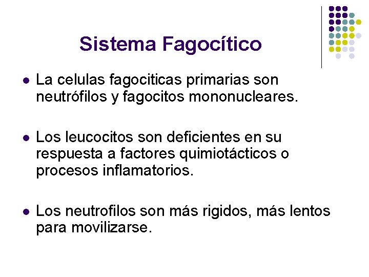 Sistema Fagocítico l La celulas fagociticas primarias son neutrófilos y fagocitos mononucleares. l Los