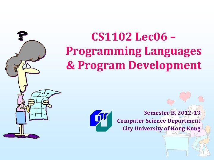 CS 1102 Lec 06 – Programming Languages & Program Development Semester B, 2012 -13
