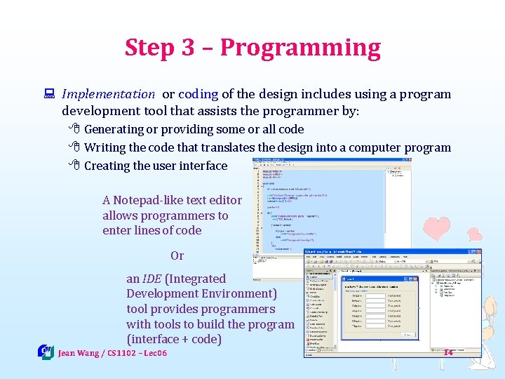 Step 3 – Programming : Implementation or coding of the design includes using a