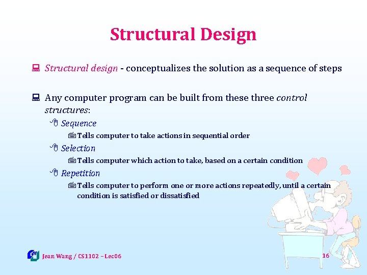 Structural Design : Structural design - conceptualizes the solution as a sequence of steps