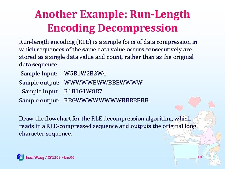 Another Example: Run-Length Encoding Decompression Run-length encoding (RLE) is a simple form of data