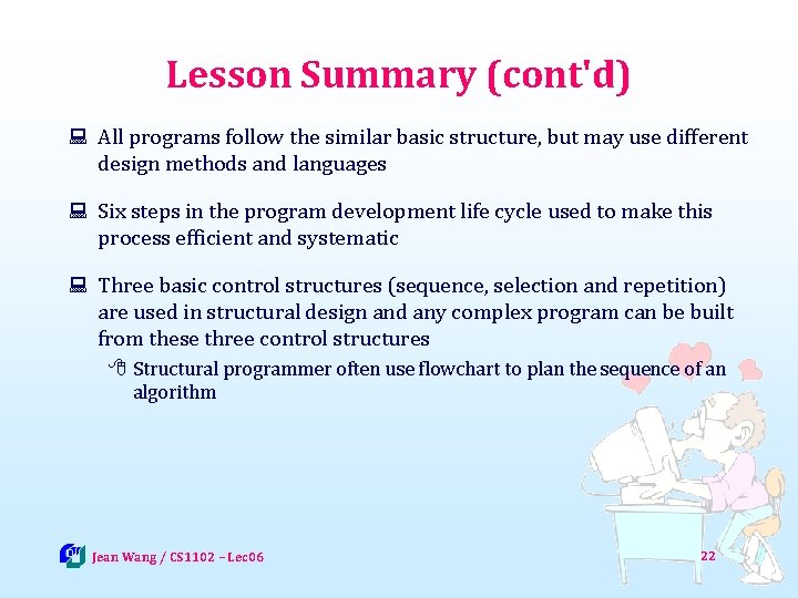 Lesson Summary (cont'd) : All programs follow the similar basic structure, but may use