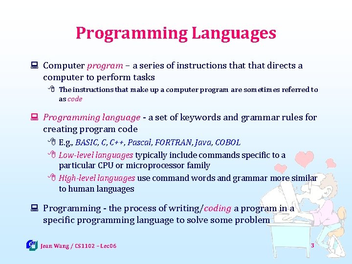 Programming Languages : Computer program – a series of instructions that directs a computer