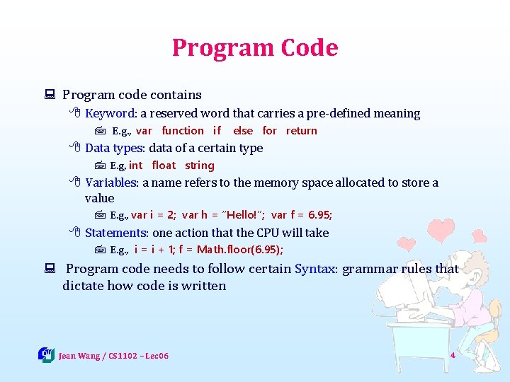 Program Code : Program code contains 8 Keyword: a reserved word that carries a