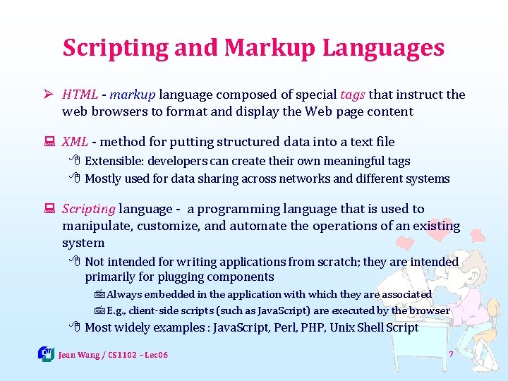 Scripting and Markup Languages Ø HTML - markup language composed of special tags that