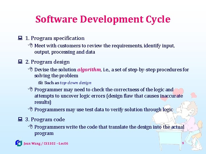 Software Development Cycle : 1. Program specification 8 Meet with customers to review the