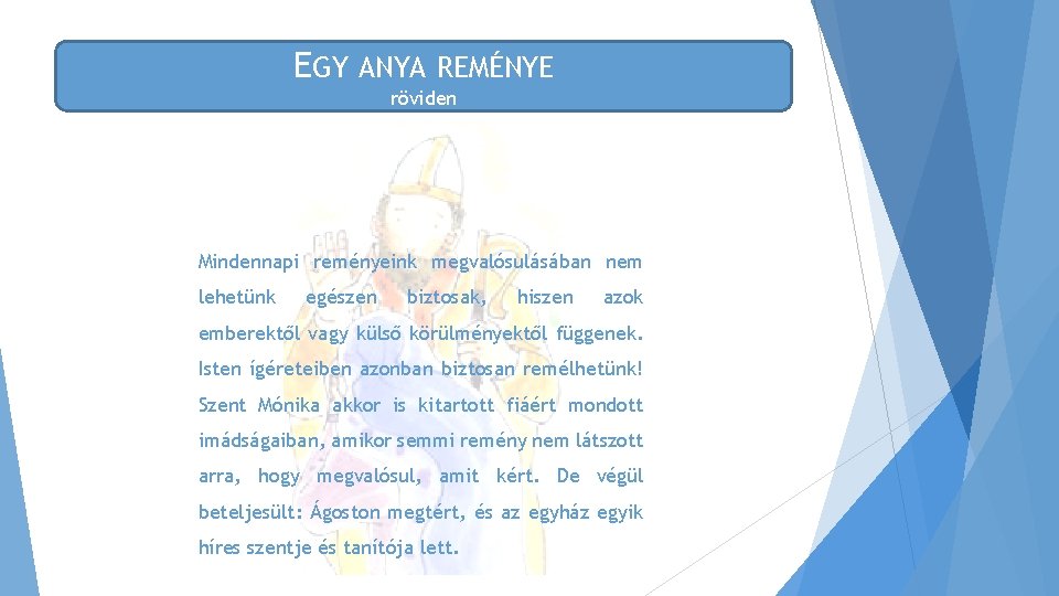 EGY ANYA REMÉNYE röviden Mindennapi reményeink megvalósulásában nem lehetünk egészen biztosak, hiszen azok emberektől EGY ANYA REMÉNYE röviden Mindennapi reményeink megvalósulásában nem lehetünk egészen biztosak, hiszen azok emberektől