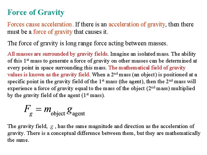 Force of Gravity Forces cause acceleration. If there is an acceleration of gravity, then