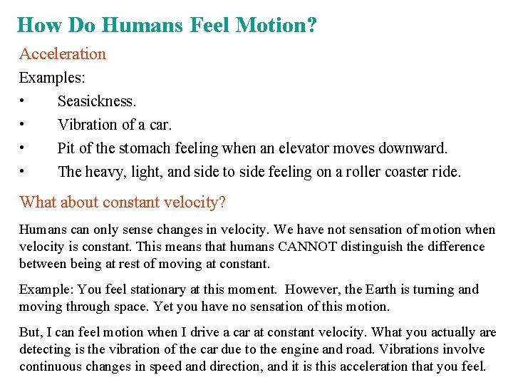 How Do Humans Feel Motion? Acceleration Examples: • Seasickness. • Vibration of a car.