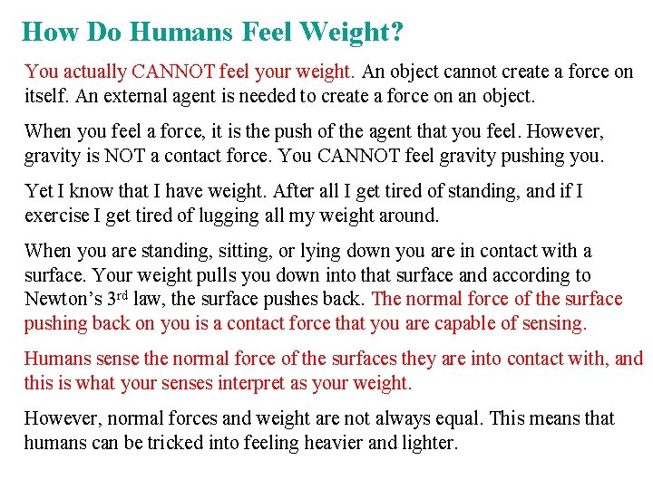 How Do Humans Feel Weight? You actually CANNOT feel your weight. An object cannot