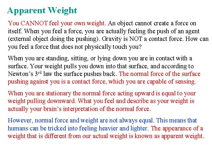 Apparent Weight You CANNOT feel your own weight. An object cannot create a force