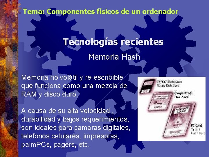 Tema: Componentes físicos de un ordenador Tecnologías recientes Memoria Flash Memoria no volátil y