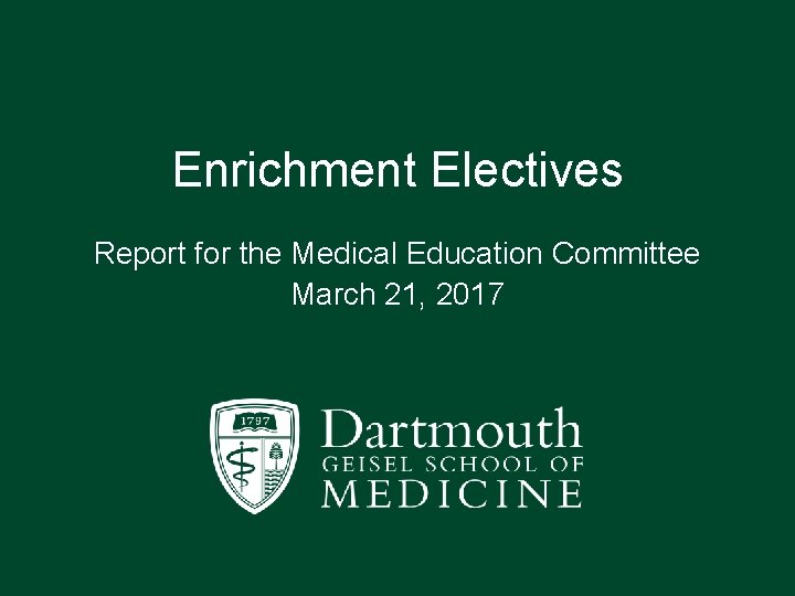 Enrichment Electives Report for the Medical Education Committee March 21, 2017 