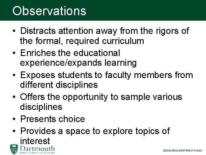 Observations • Distracts attention away from the rigors of the formal, required curriculum •