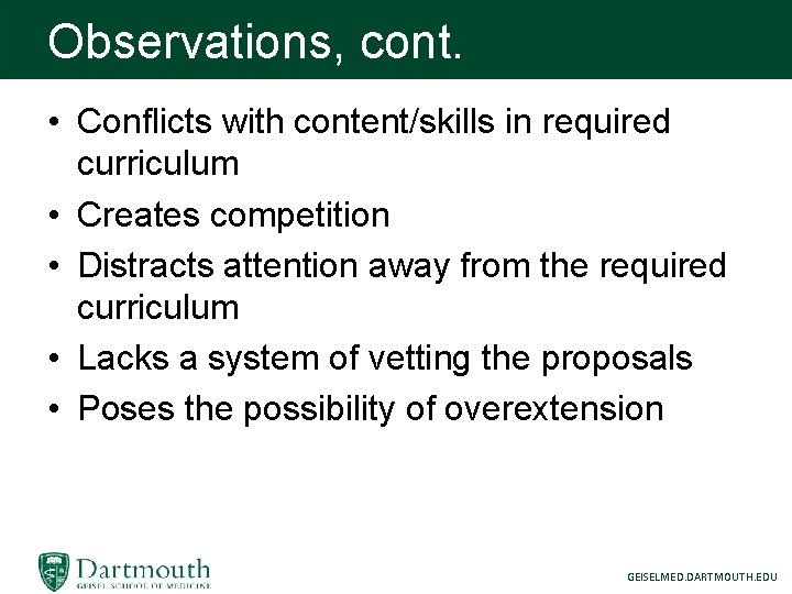 Observations, cont. • Conflicts with content/skills in required curriculum • Creates competition • Distracts