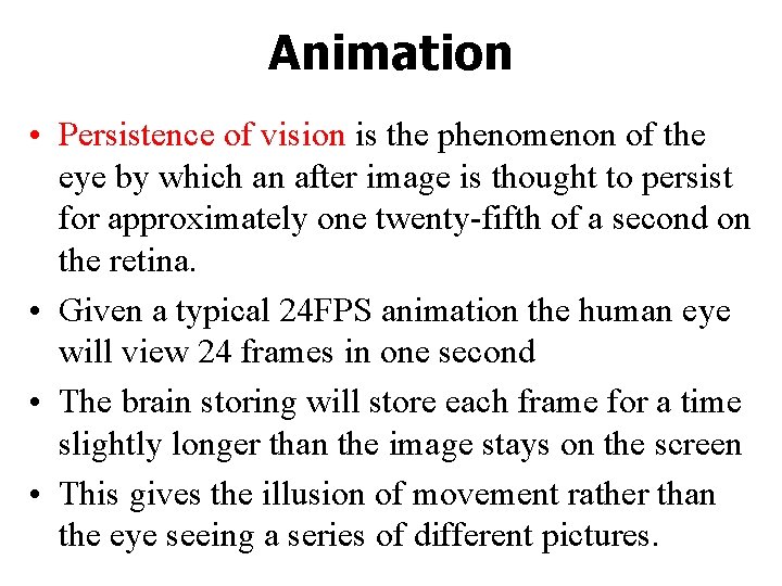 Animation • Persistence of vision is the phenomenon of the eye by which an