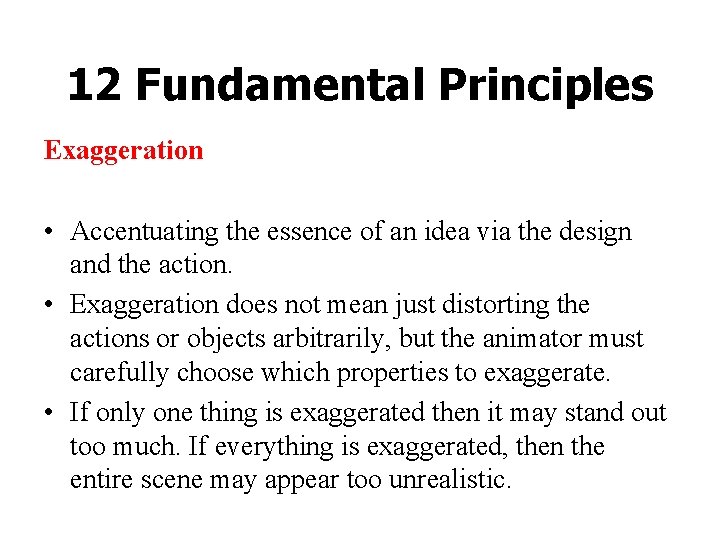 12 Fundamental Principles Exaggeration • Accentuating the essence of an idea via the design