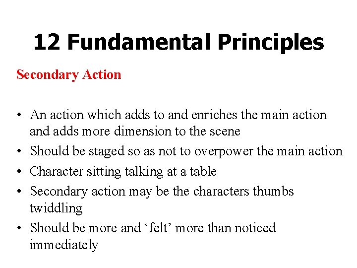 12 Fundamental Principles Secondary Action • An action which adds to and enriches the