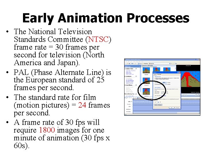 Early Animation Processes • The National Television Standards Committee (NTSC) frame rate = 30