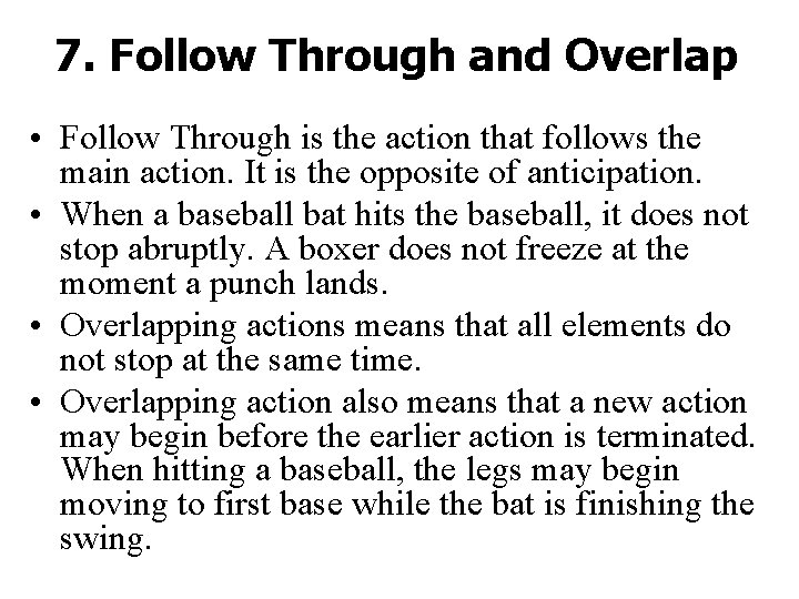 7. Follow Through and Overlap • Follow Through is the action that follows the