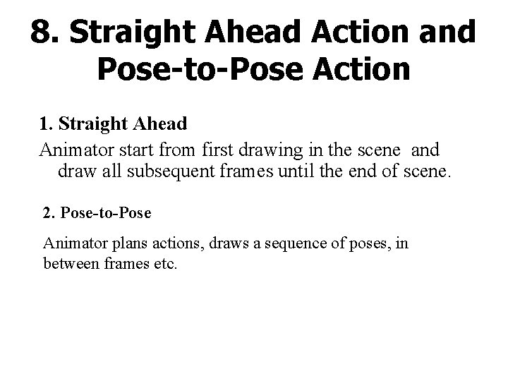 8. Straight Ahead Action and Pose-to-Pose Action 1. Straight Ahead Animator start from first