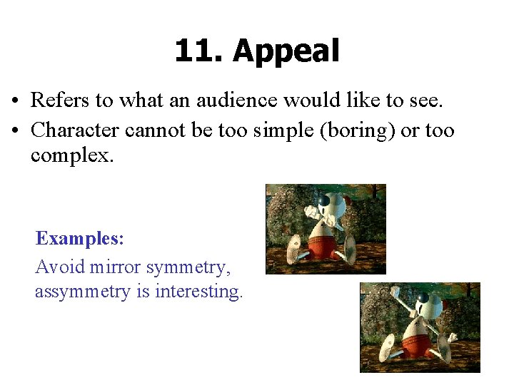 11. Appeal • Refers to what an audience would like to see. • Character