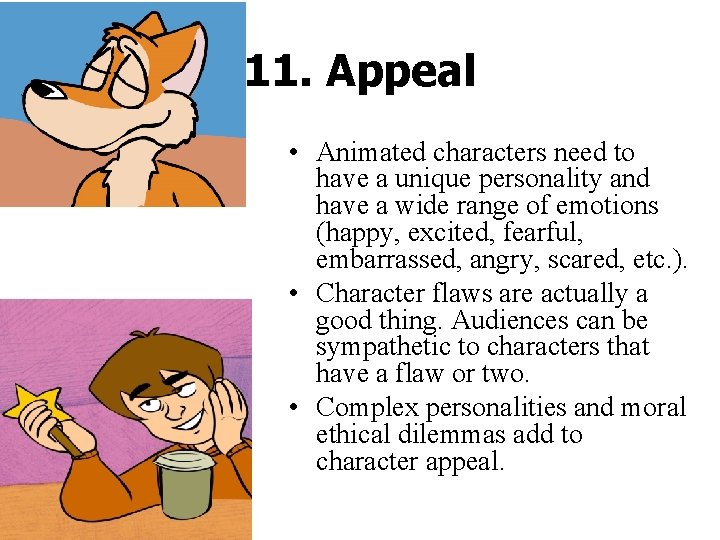 11. Appeal • Animated characters need to have a unique personality and have a