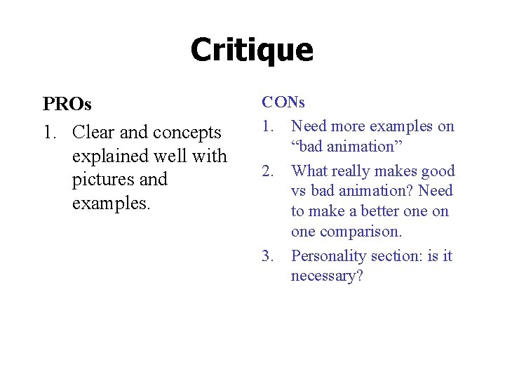 Critique PROs 1. Clear and concepts explained well with pictures and examples. CONs 1.
