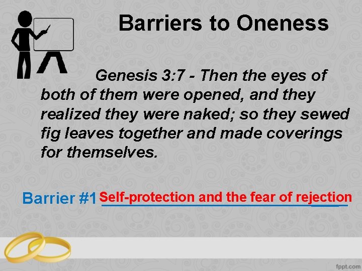 Barriers to Oneness Genesis 3: 7 - Then the eyes of both of them