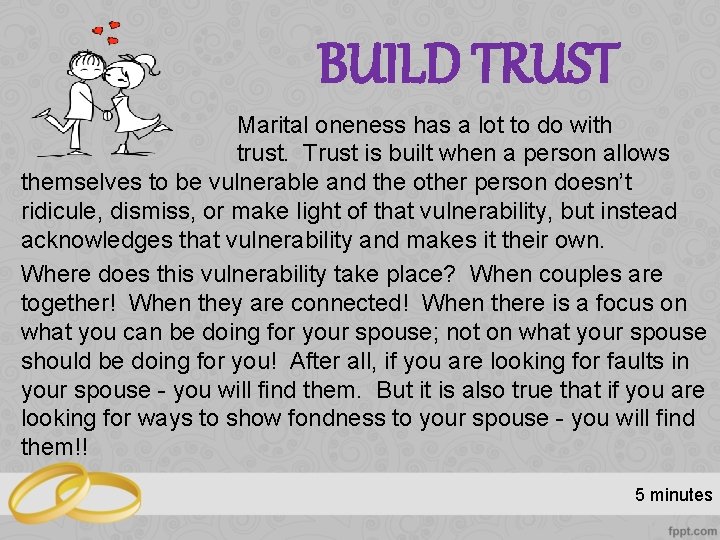 BUILD TRUST Marital oneness has a lot to do with trust. Trust is built