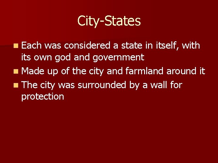 City-States n Each was considered a state in itself, with its own god and