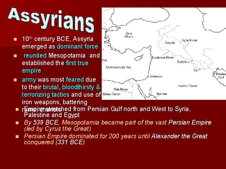 n n n 10 th century BCE, Assyria emerged as dominant force reunited Mesopotamia