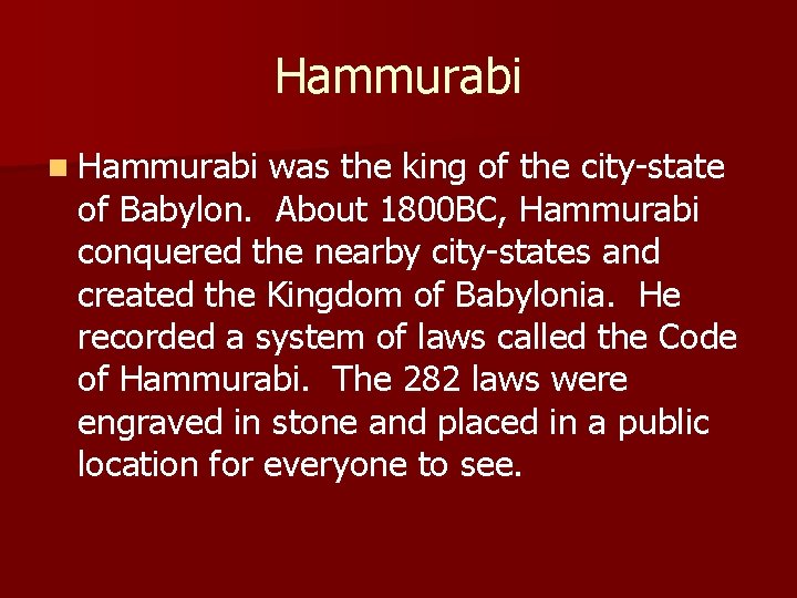 Hammurabi n Hammurabi was the king of the city-state of Babylon. About 1800 BC,