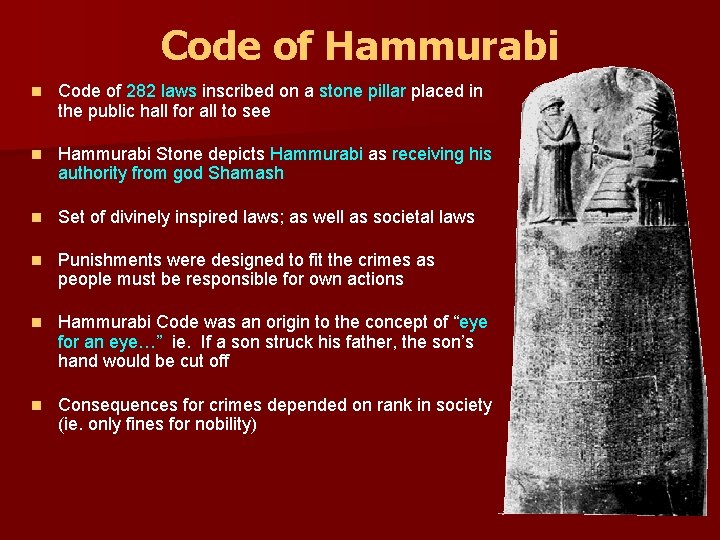 Code of Hammurabi n Code of 282 laws inscribed on a stone pillar placed