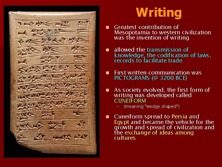 Writing n Greatest contribution of Mesopotamia to western civilization was the invention of writing