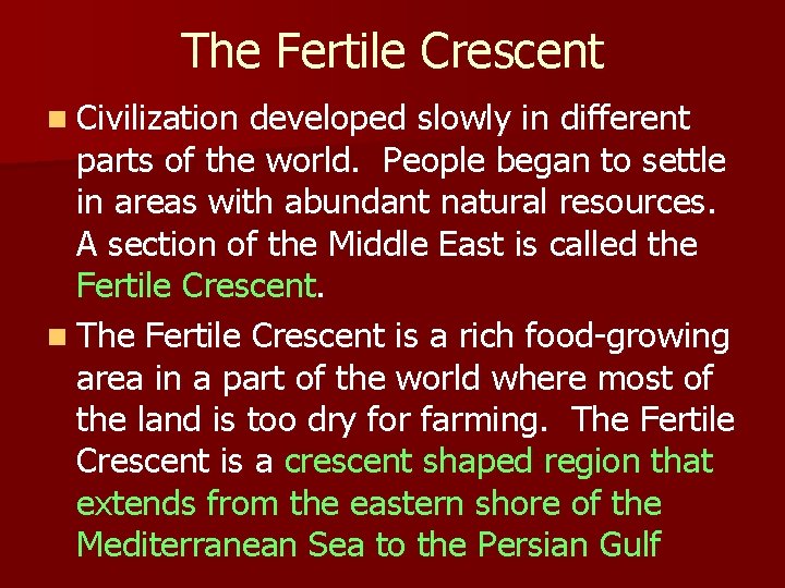The Fertile Crescent n Civilization developed slowly in different parts of the world. People
